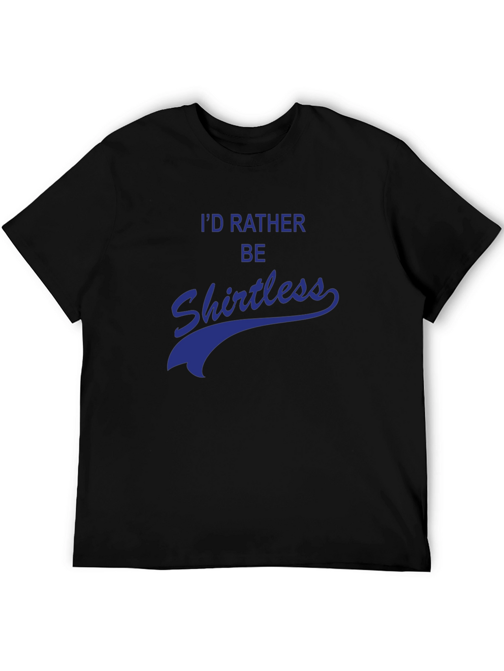 Id Rather Be Shirtless Graphic Tee
