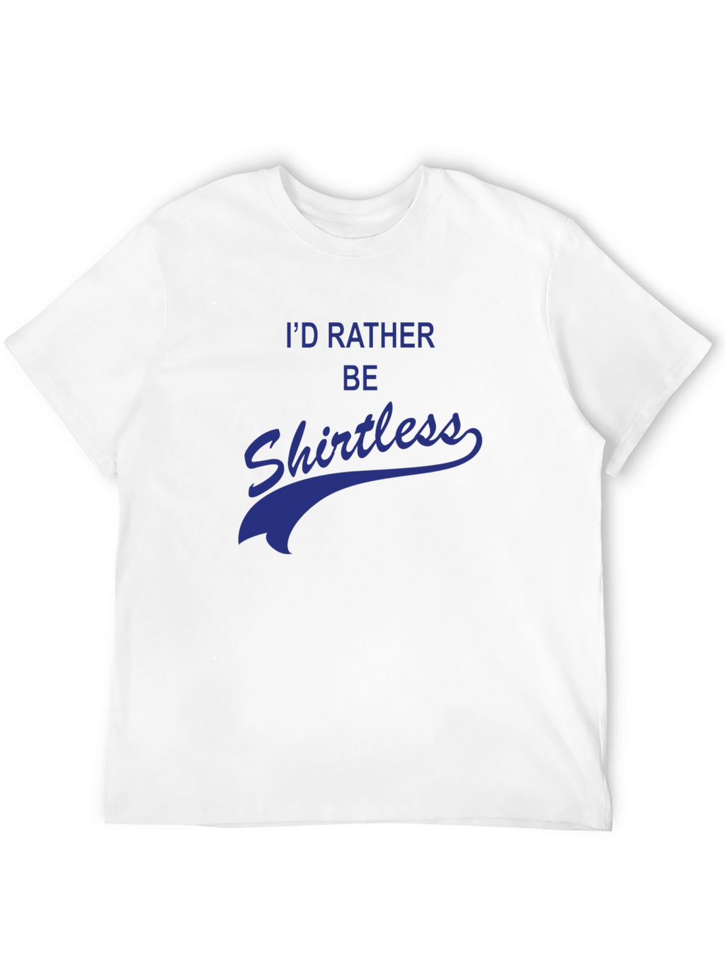 Id Rather Be Shirtless Graphic Tee