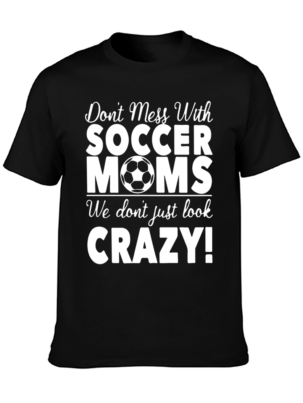 Soccer Moms Crazy T-Shirt