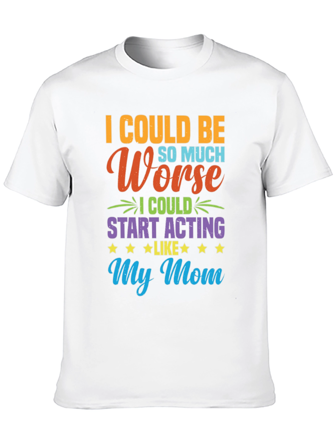 Funny I Could Be Acting Like My Mom T-Shirt