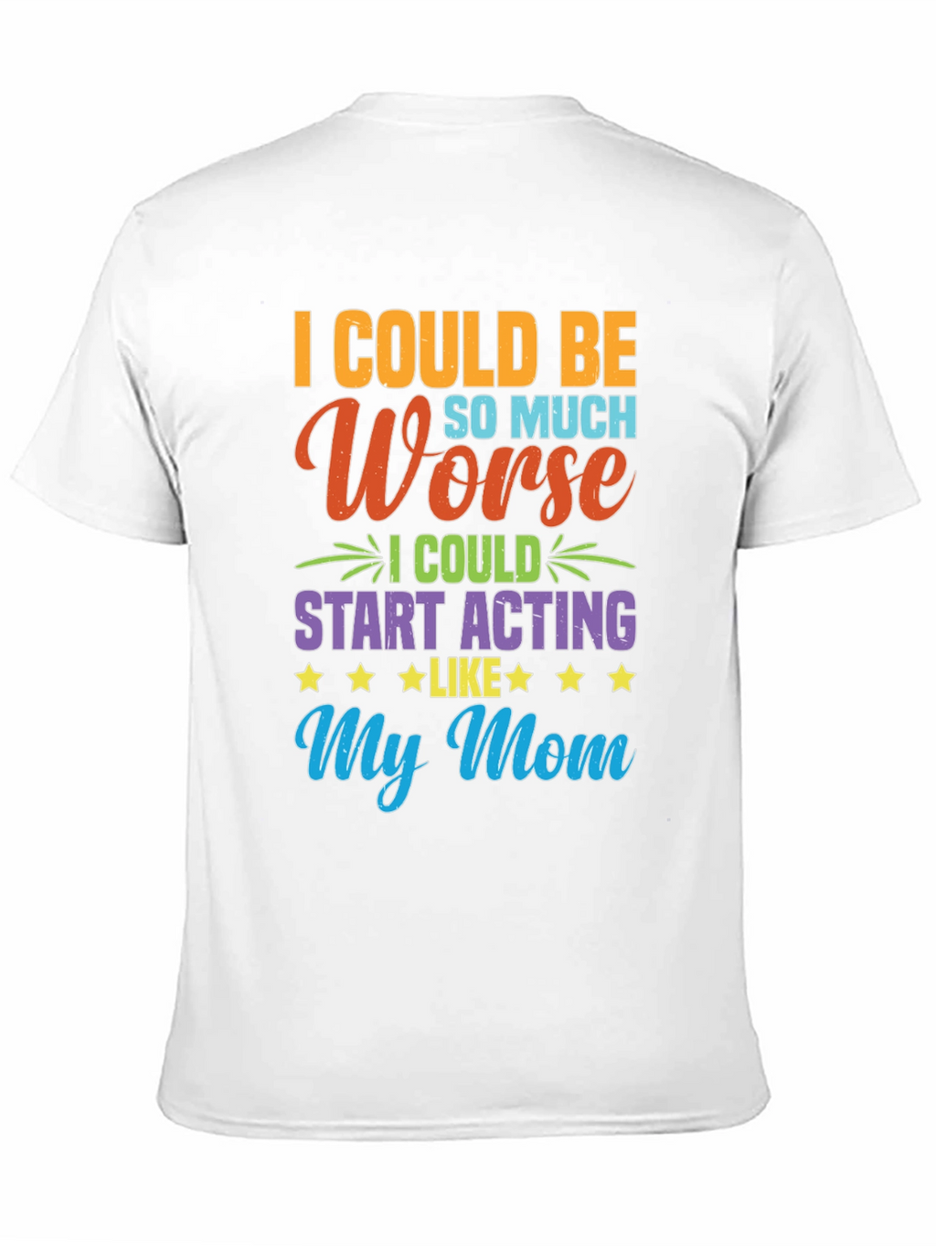 Funny I Could Be Acting Like My Mom T-Shirt