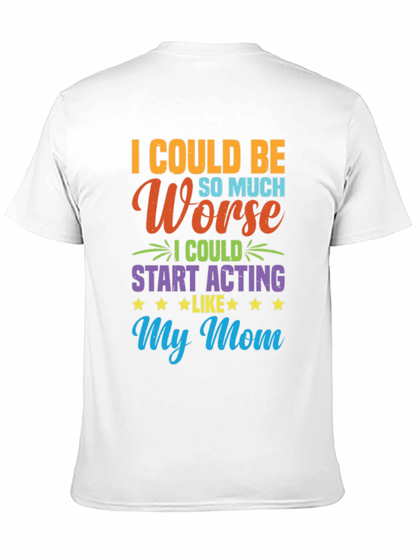 Funny I Could Be Acting Like My Mom T-Shirt