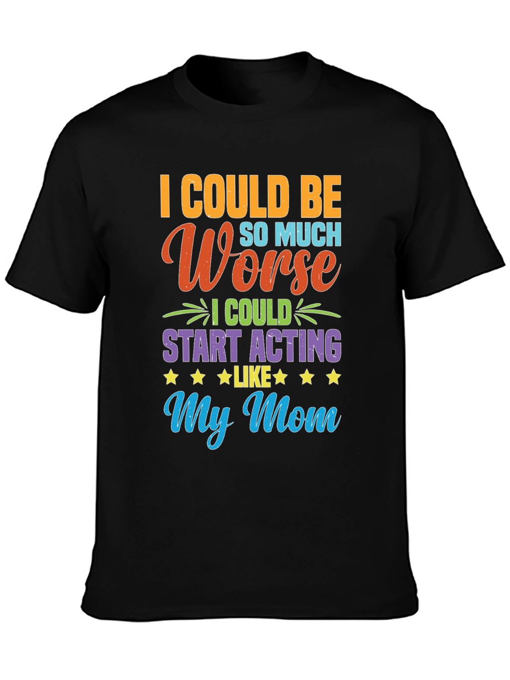 Funny I Could Be Acting Like My Mom T-Shirt