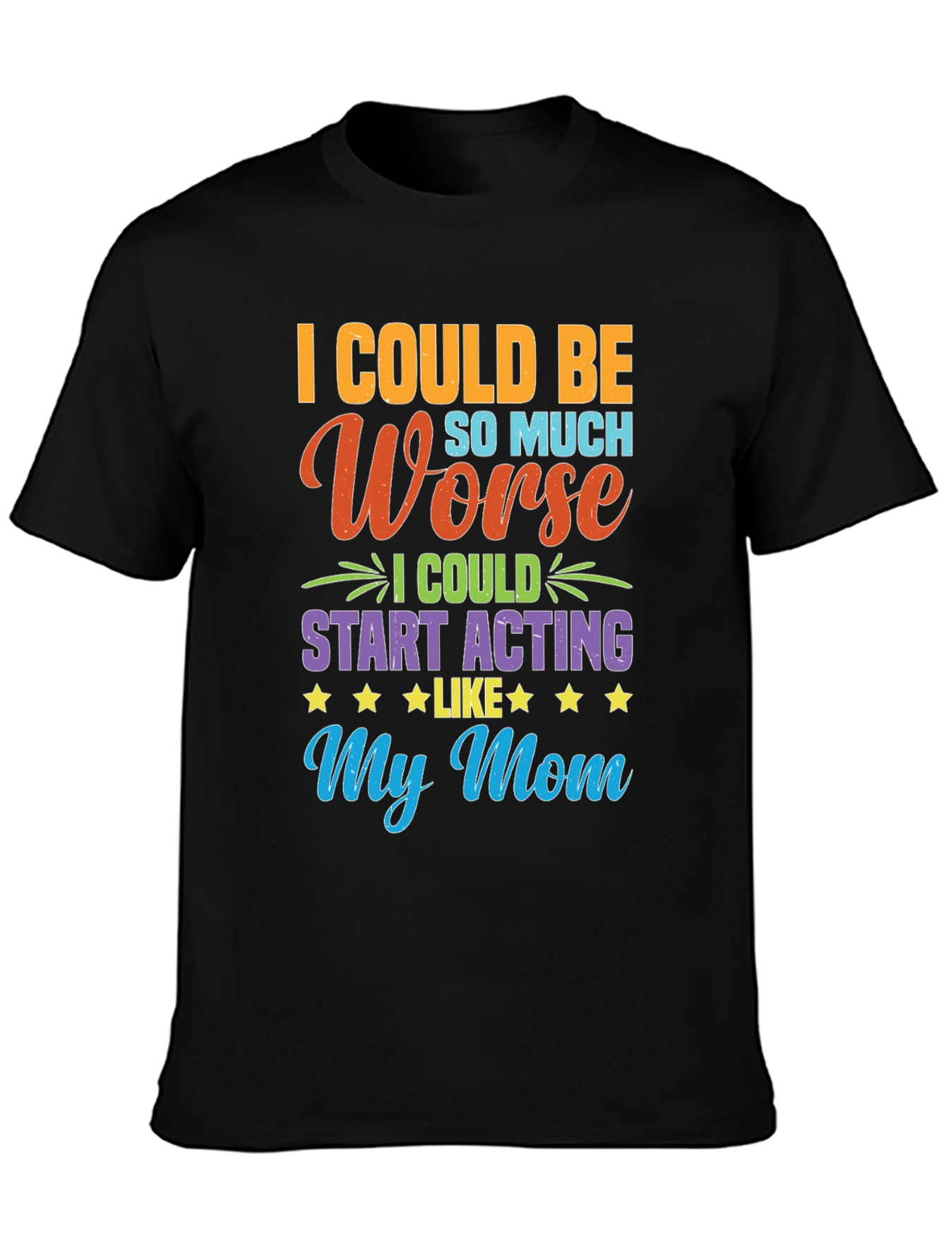Funny I Could Be Acting Like My Mom T-Shirt