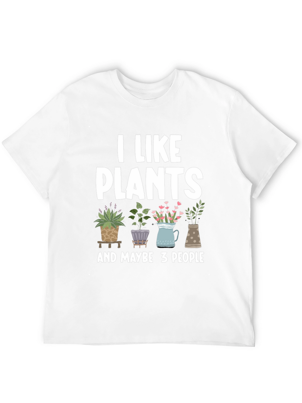 I Like Plants T-Shirt - Funny Gardening Tee