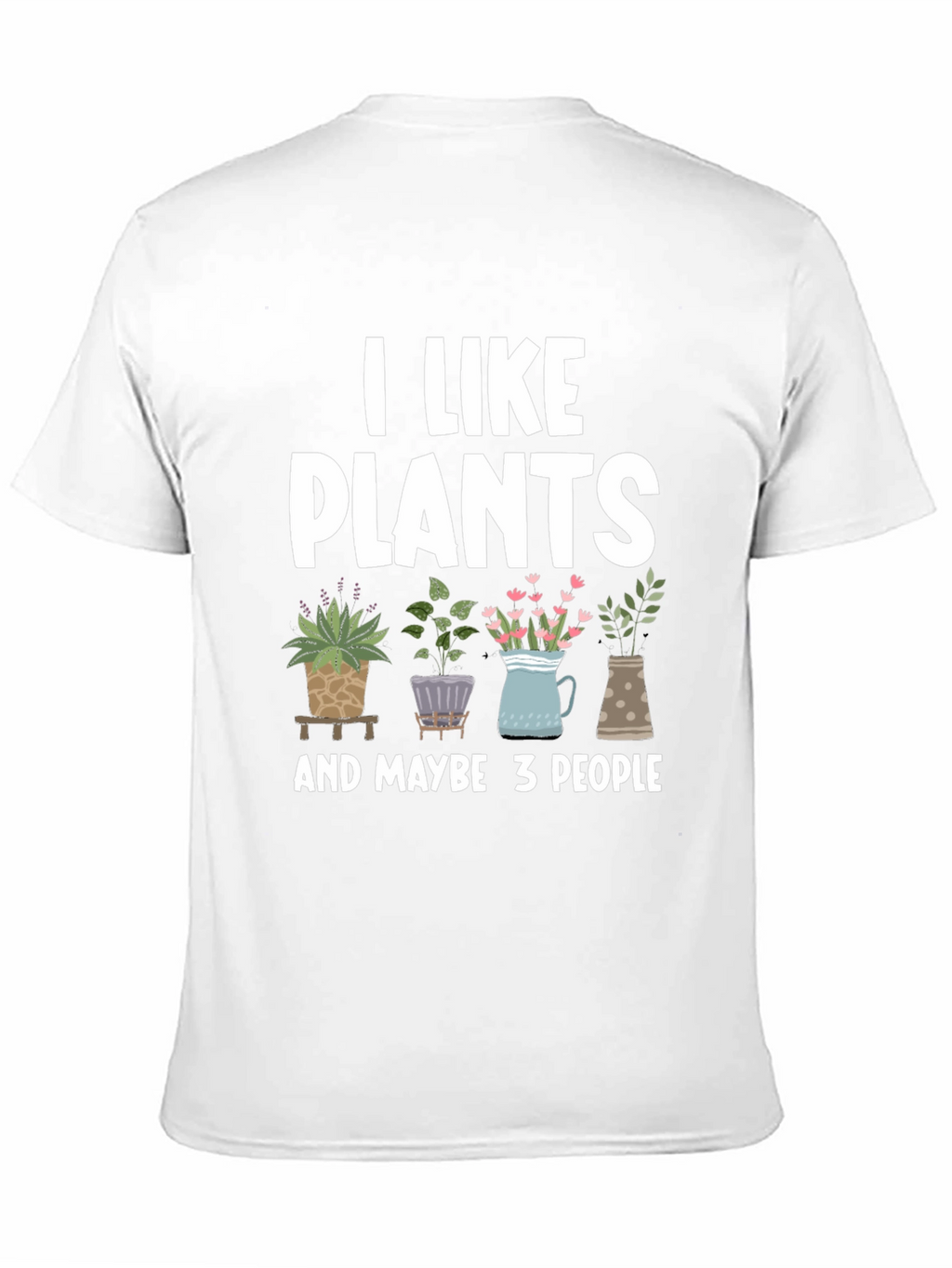 I Like Plants T-Shirt - Funny Gardening Tee
