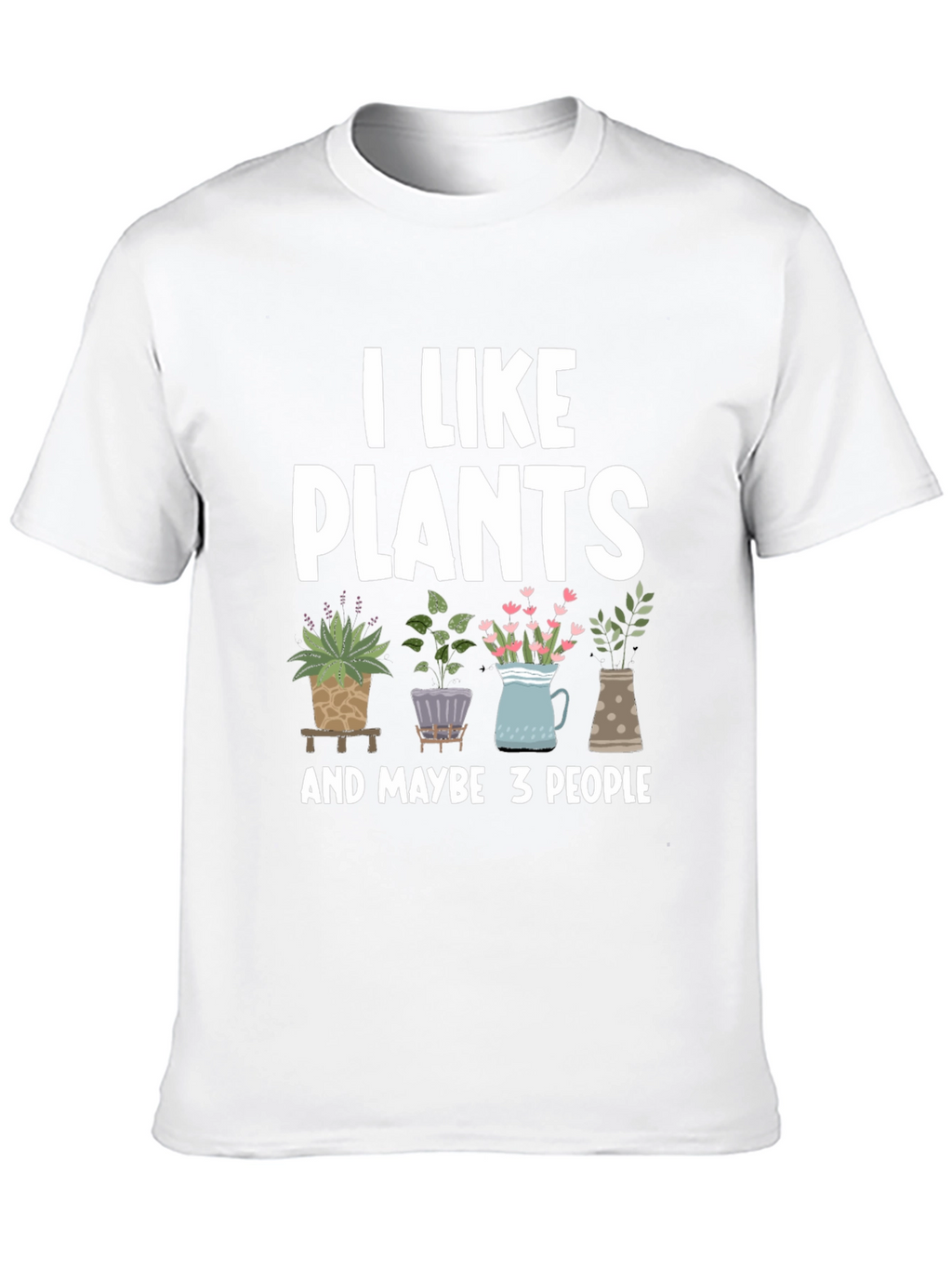 I Like Plants T-Shirt - Funny Gardening Tee